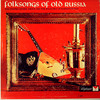 FOLK SONGS OF OLD RUSSIA