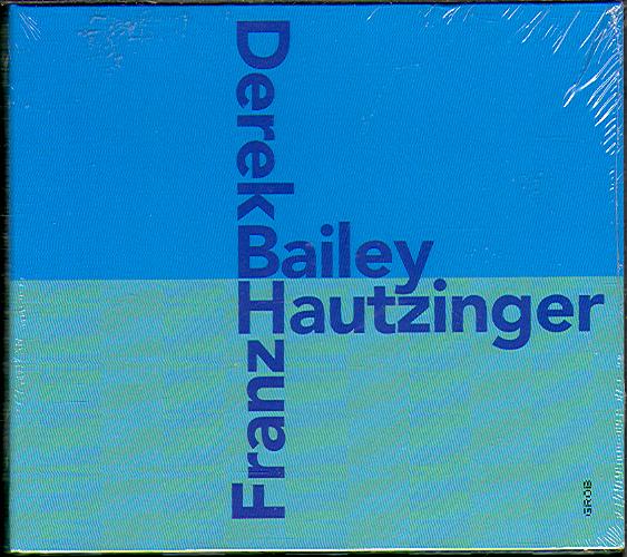 DEREK BAILEY & FRANZ HAUTZINGER